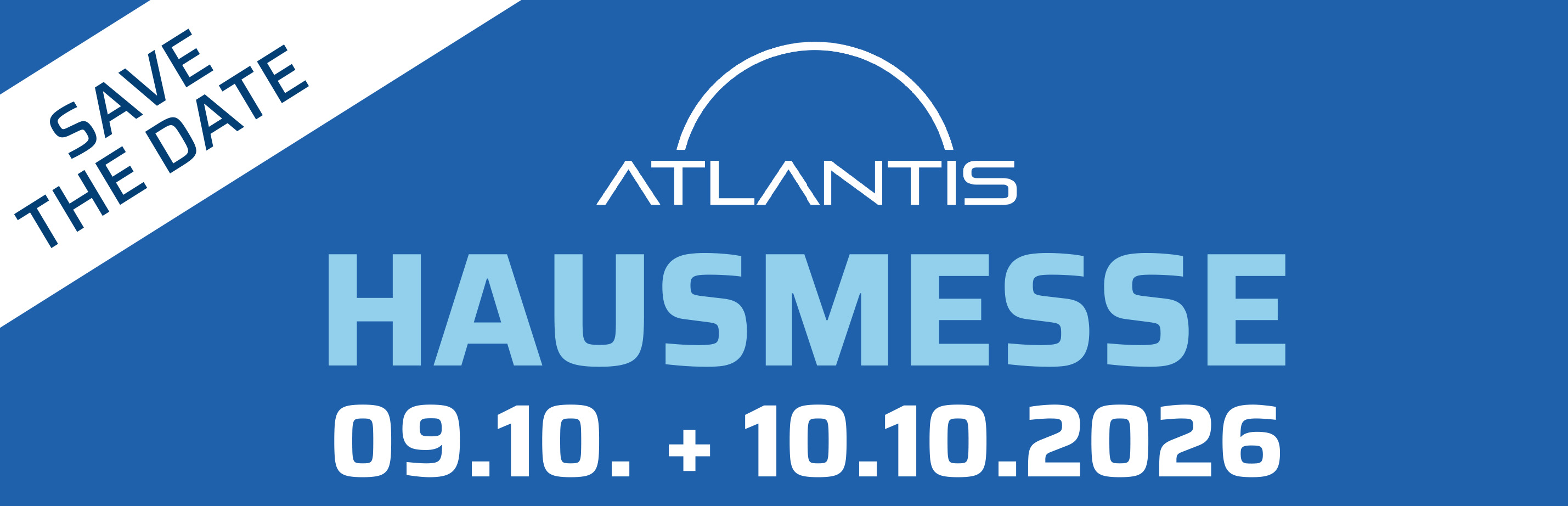 Atlantis Hausmesse 2026 &ndash; Save the Date 09. und 10.10.2026